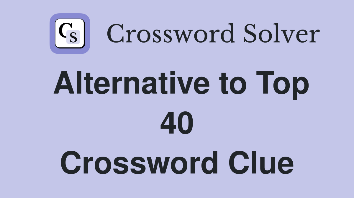 Alternative to Top 40 Crossword Clue