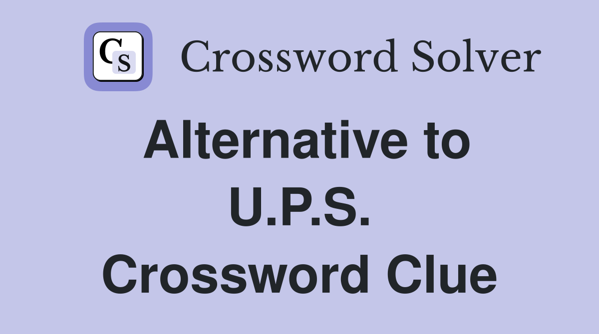 Alternative to U.P.S. Crossword Clue