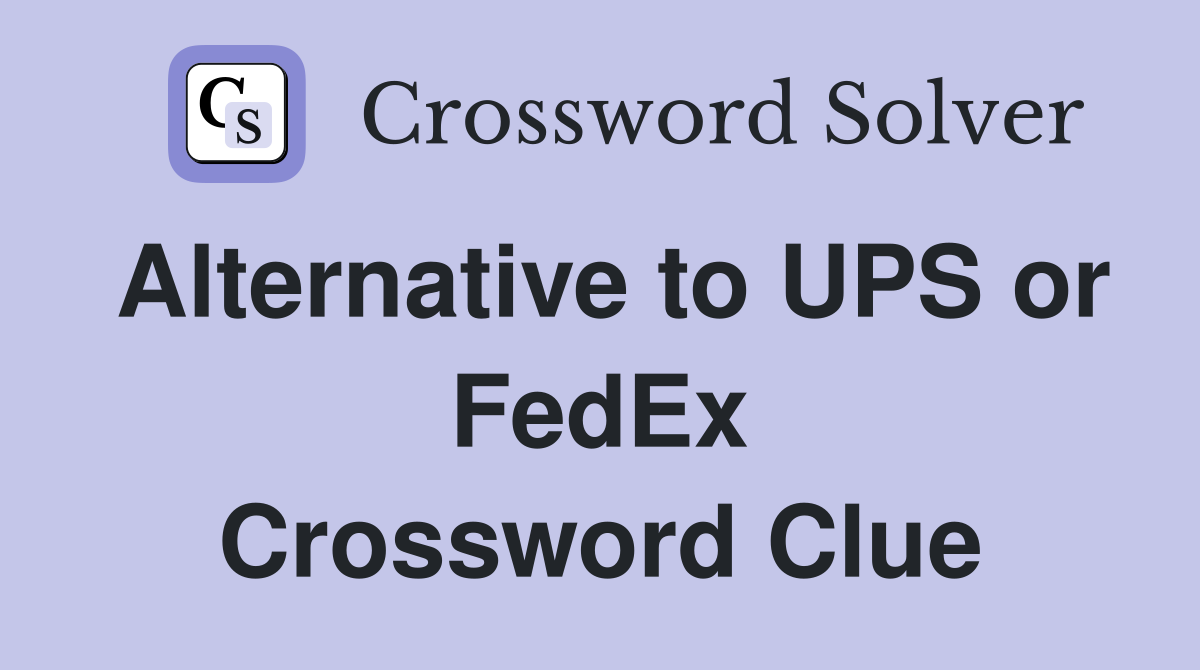 Alternative to UPS or FedEx Crossword Clue