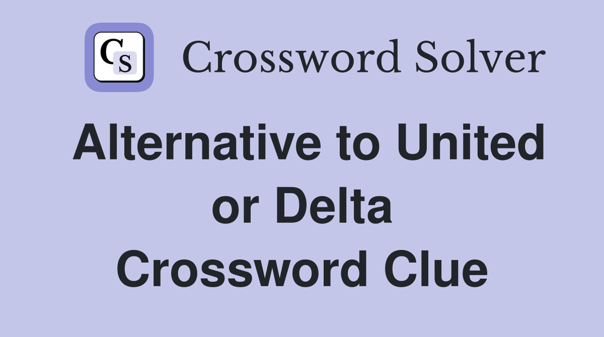 Alternative to United or Delta Crossword Clue