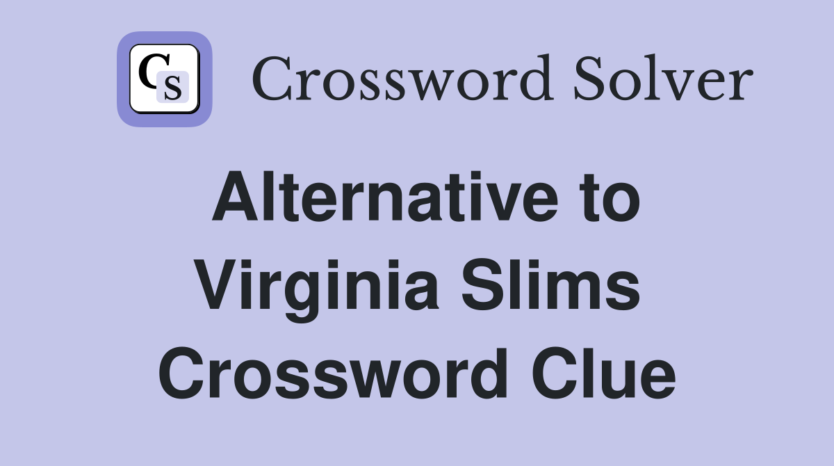 Alternative to Virginia Slims Crossword Clue