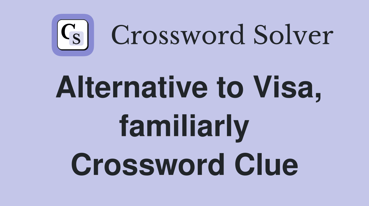 Alternative to Visa, familiarly Crossword Clue
