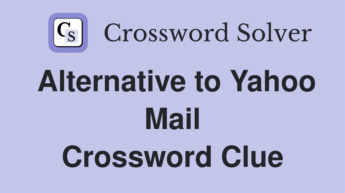 Alternative to Yahoo Mail Crossword Clue