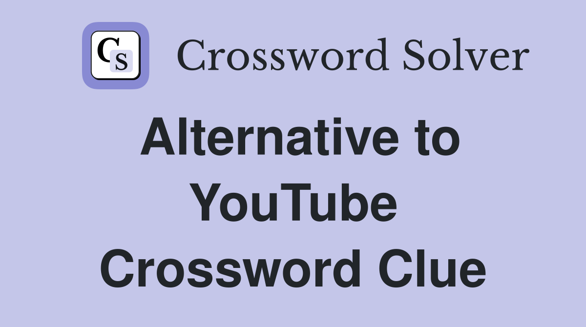 Alternative to YouTube Crossword Clue