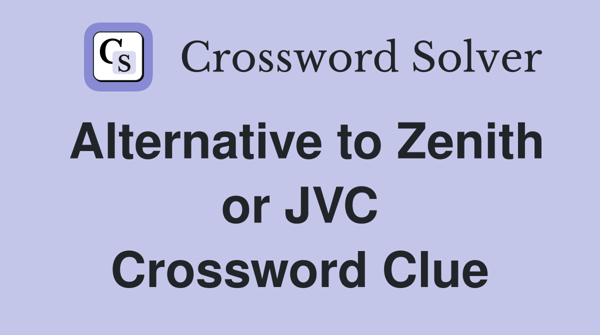 Alternative to Zenith or JVC Crossword Clue