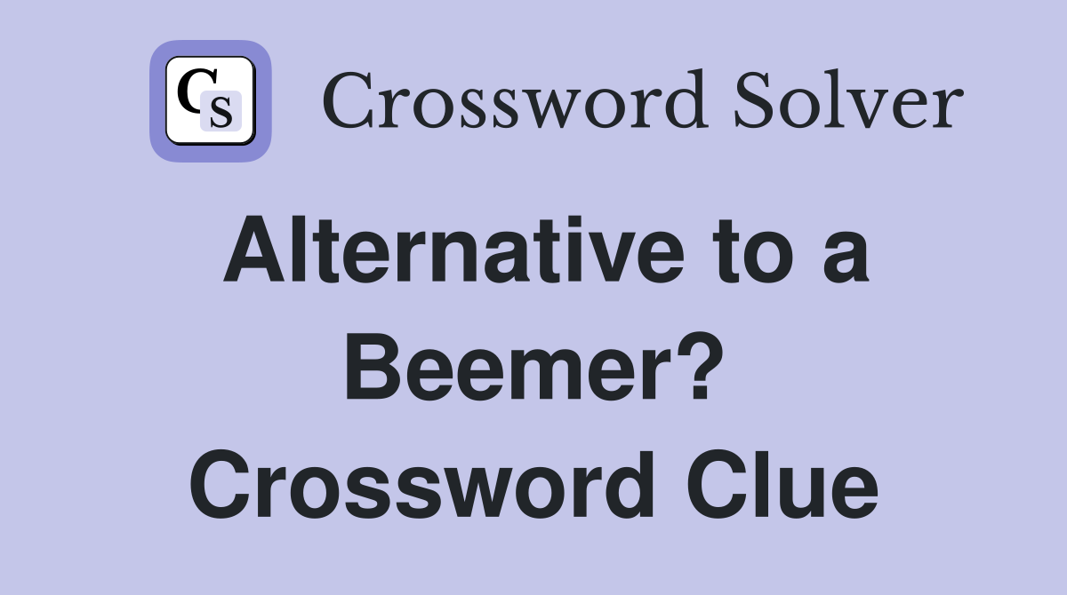 Alternative to a Beemer? Crossword Clue
