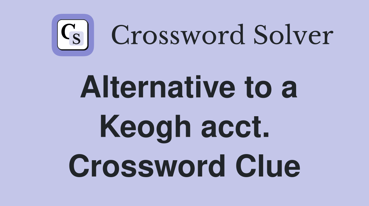 Alternative to a Keogh acct. Crossword Clue