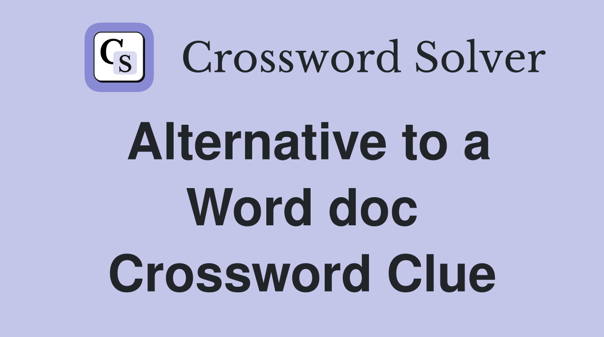 Alternative to a Word doc Crossword Clue