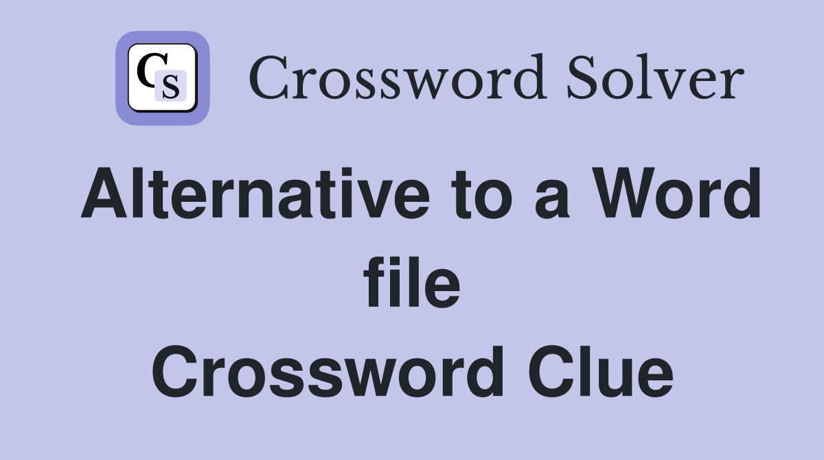 Alternative to a Word file Crossword Clue