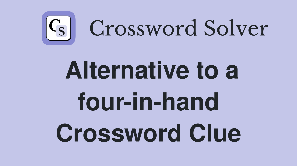 Alternative to a four-in-hand Crossword Clue