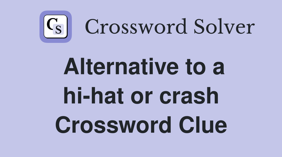 Alternative to a hi-hat or crash Crossword Clue