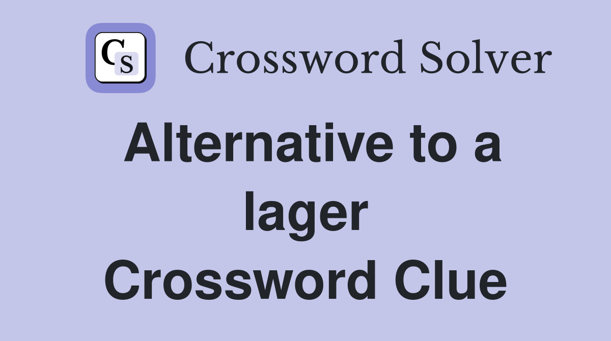 Alternative to a lager Crossword Clue