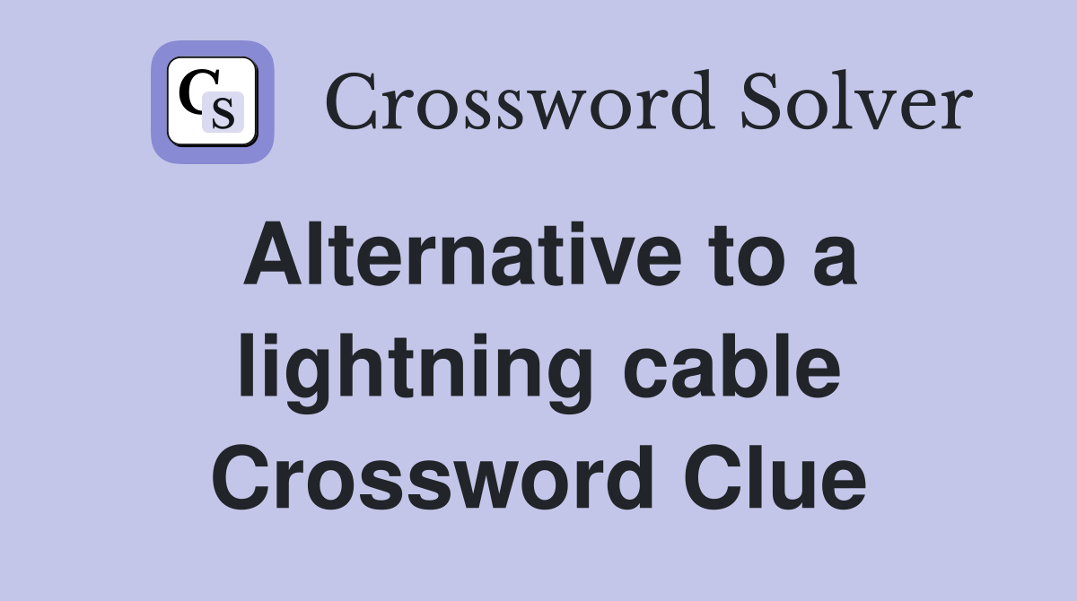 Alternative to a lightning cable Crossword Clue