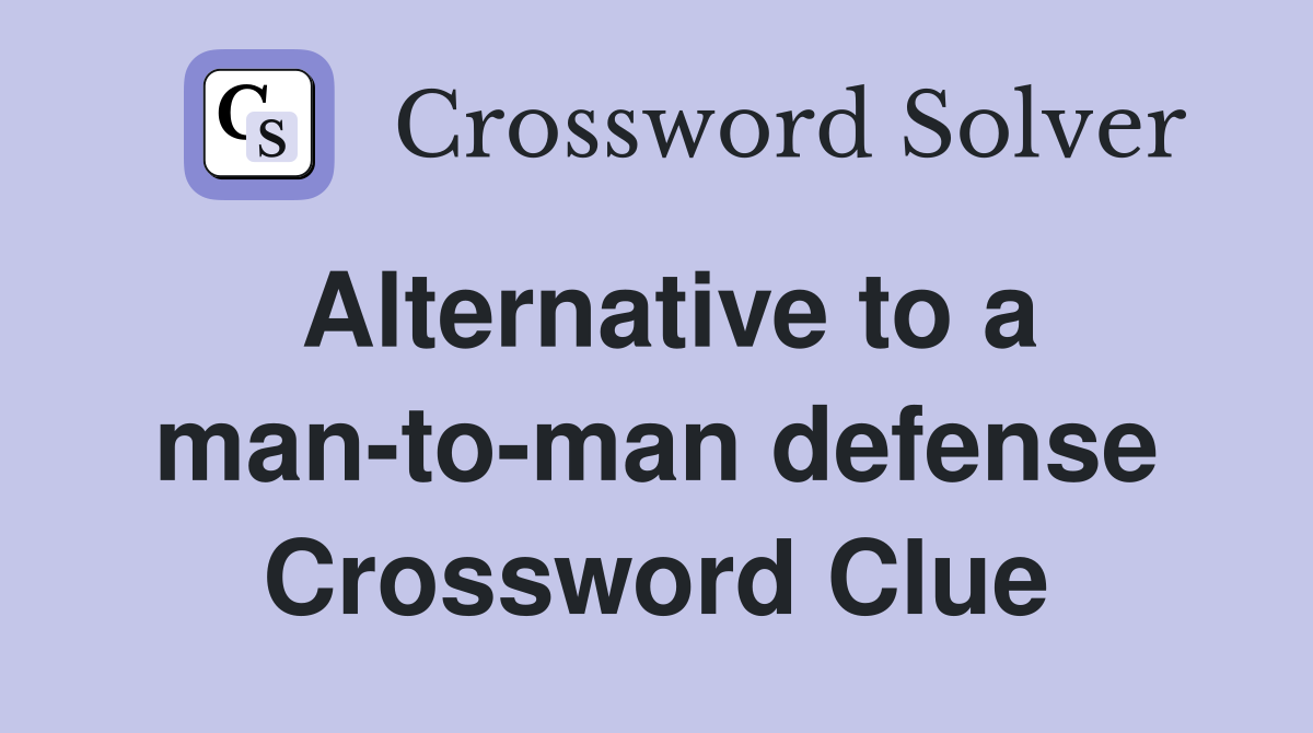 Alternative to a man-to-man defense Crossword Clue