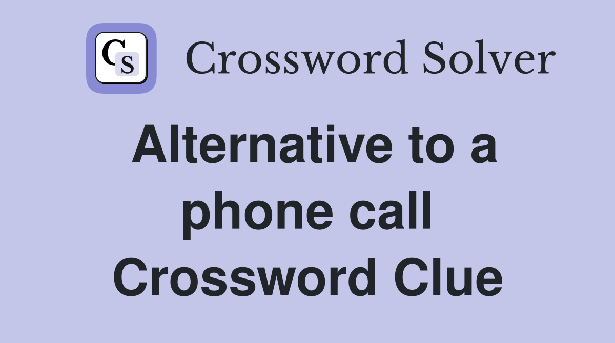 Alternative to a phone call Crossword Clue