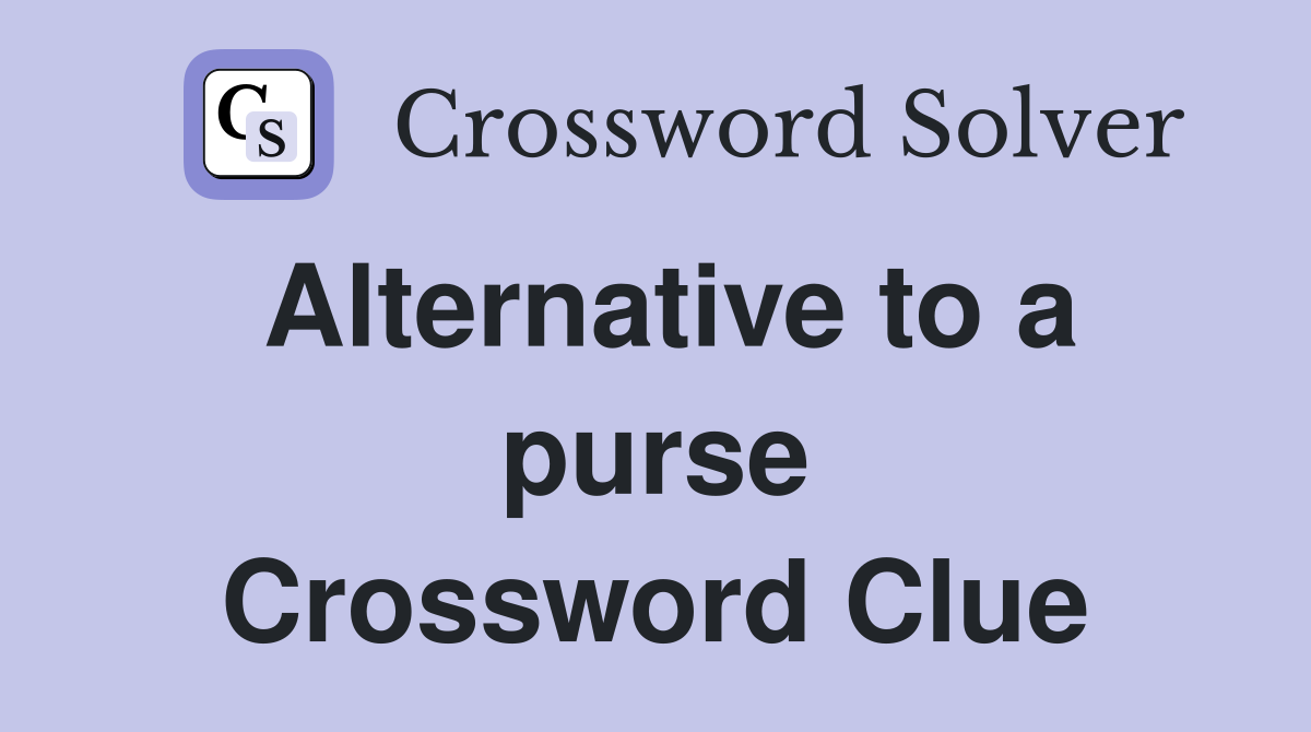 Alternative to a purse Crossword Clue