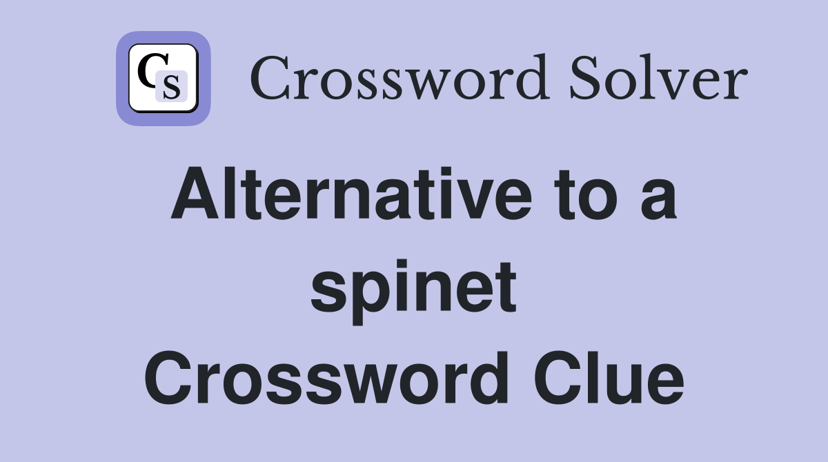 Alternative to a spinet Crossword Clue