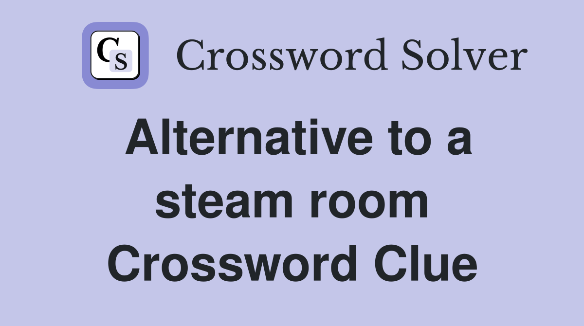 Alternative to a steam room Crossword Clue