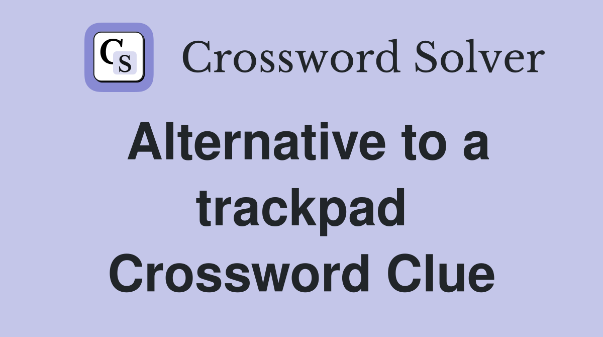 Alternative to a trackpad Crossword Clue