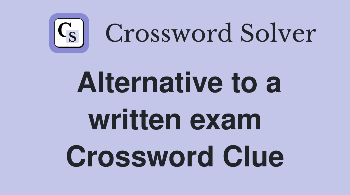 Alternative to a written exam Crossword Clue
