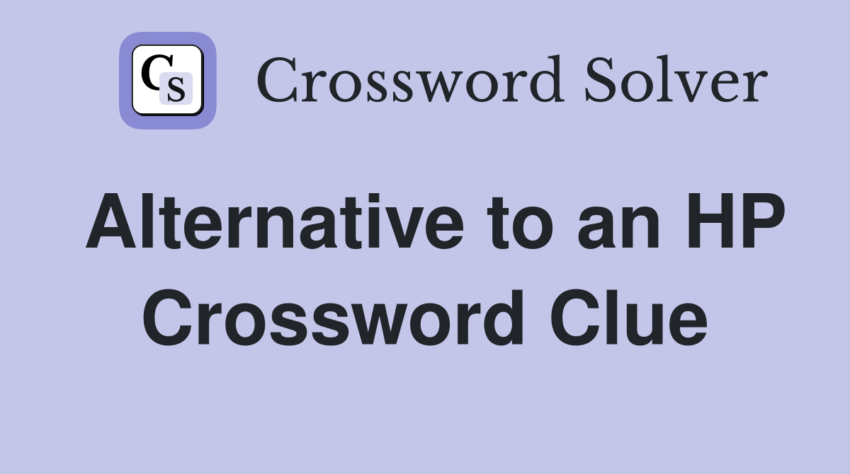 Alternative to an HP Crossword Clue