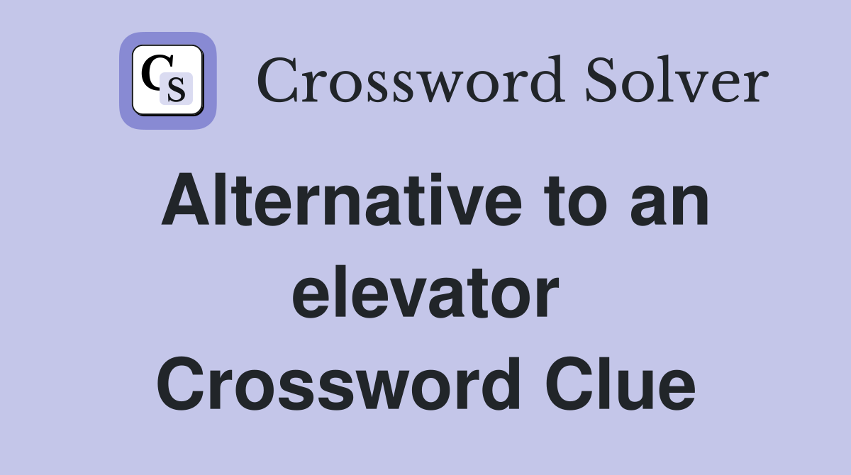 Alternative to an elevator Crossword Clue