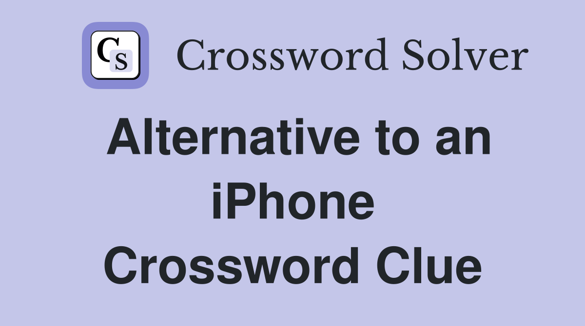 Alternative to an iPhone Crossword Clue