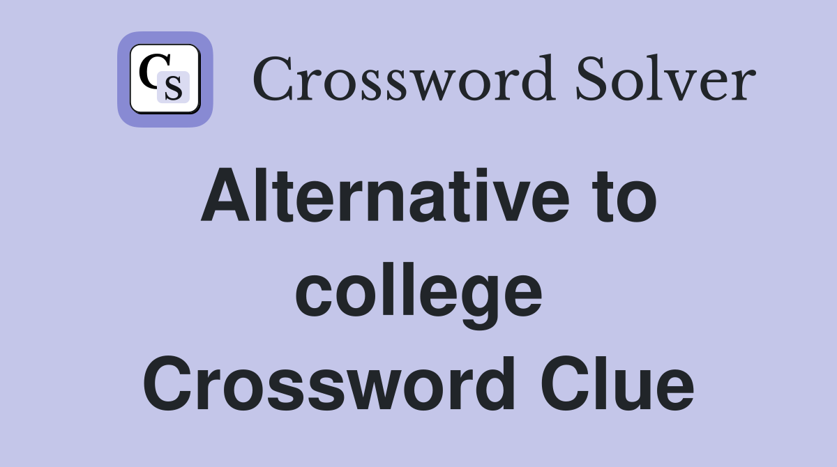 Alternative to college Crossword Clue