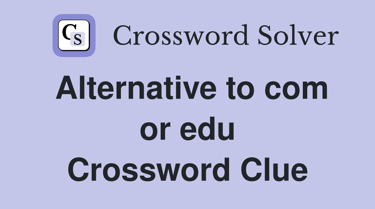 Alternative to com or edu Crossword Clue