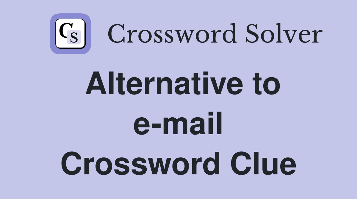 Alternative to e-mail Crossword Clue