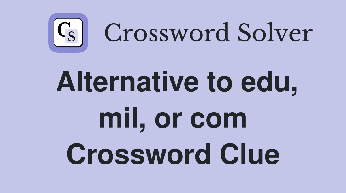 Alternative to edu, mil, or com Crossword Clue