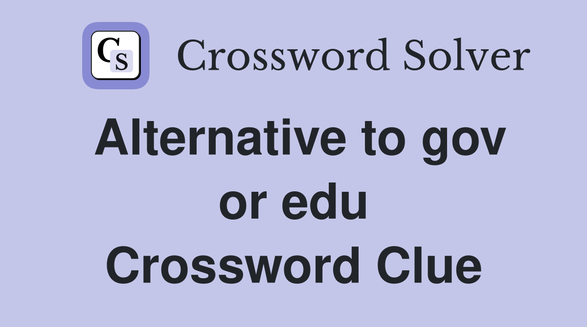 Alternative to gov or edu Crossword Clue