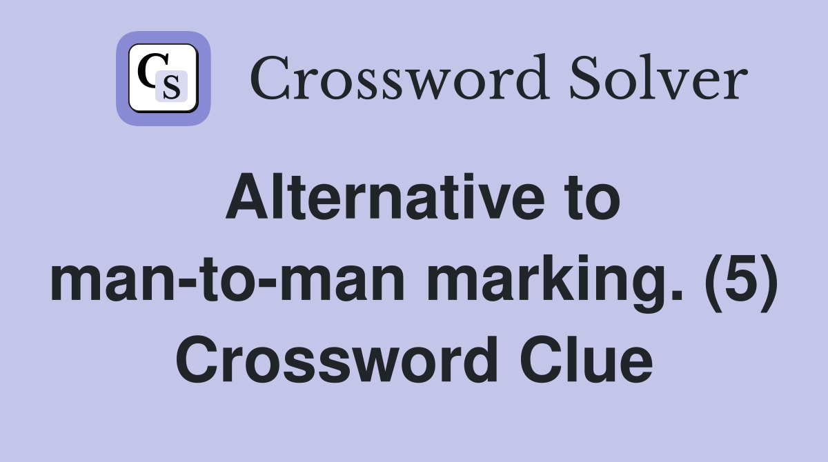 Alternative to man-to-man marking. (5) Crossword Clue