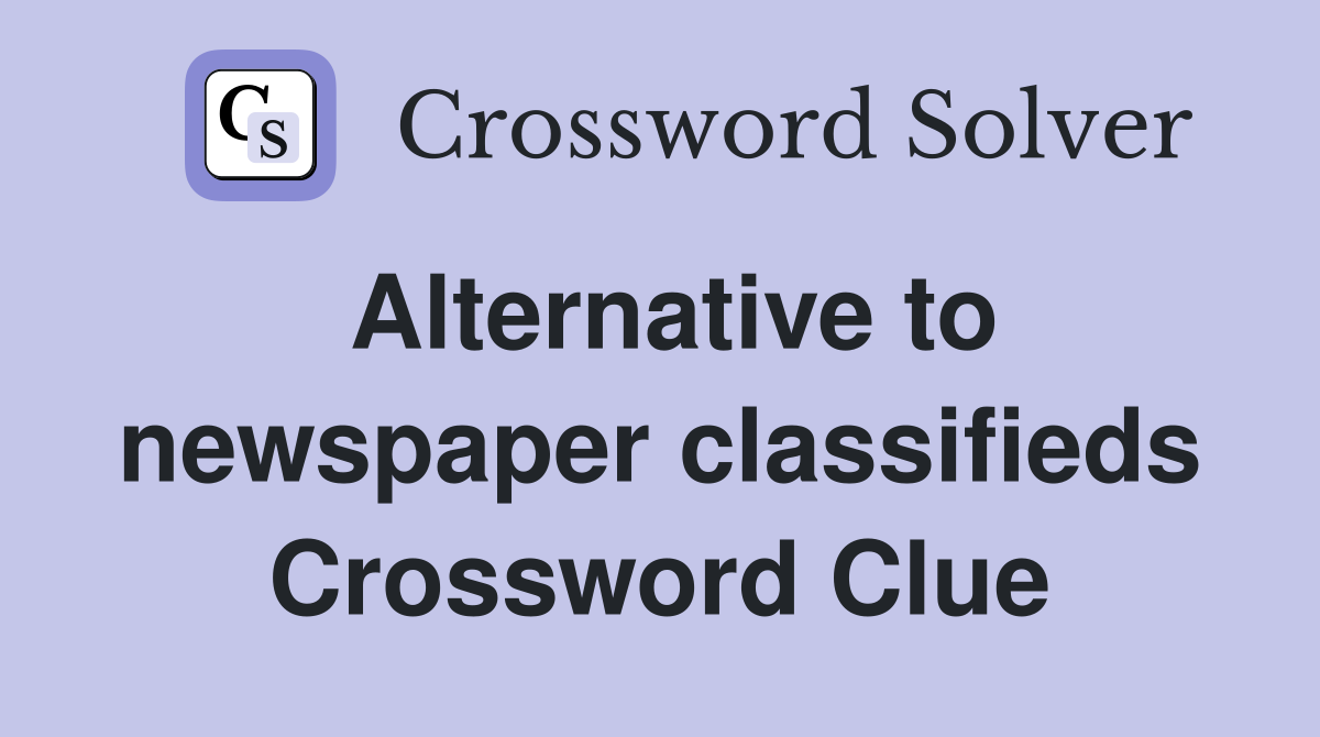 Alternative to newspaper classifieds Crossword Clue