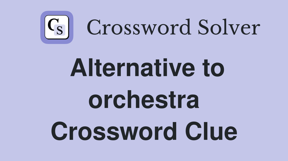 Alternative to orchestra Crossword Clue