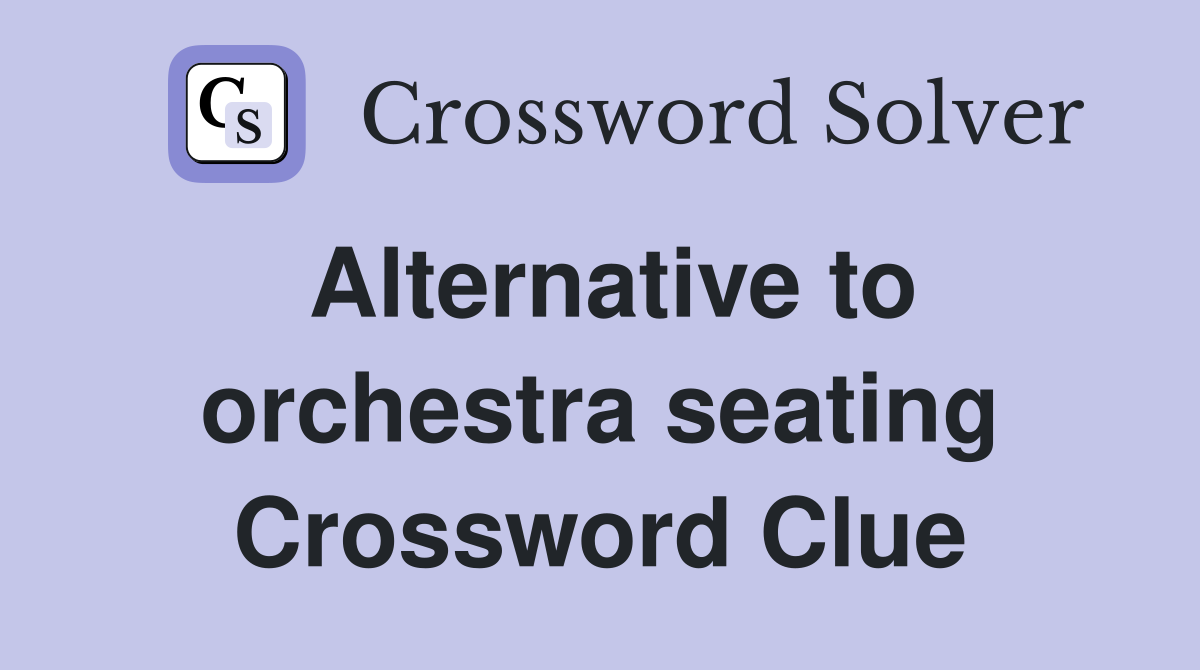 Alternative to orchestra seating Crossword Clue