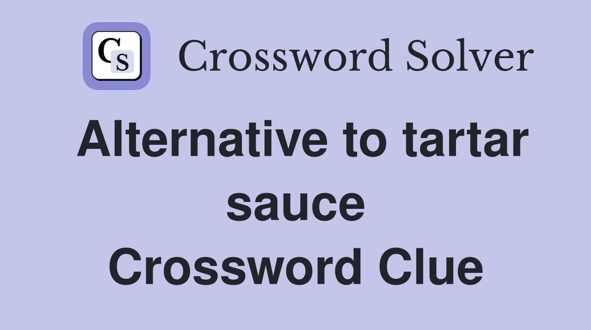 Alternative to tartar sauce Crossword Clue