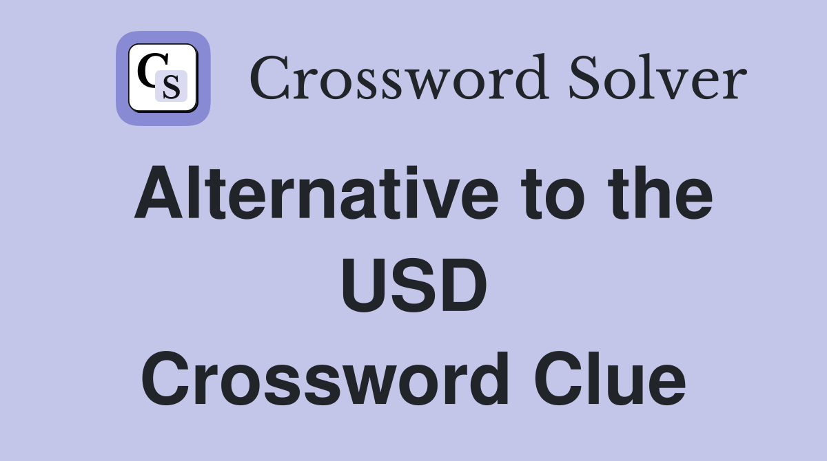 Alternative to the USD Crossword Clue