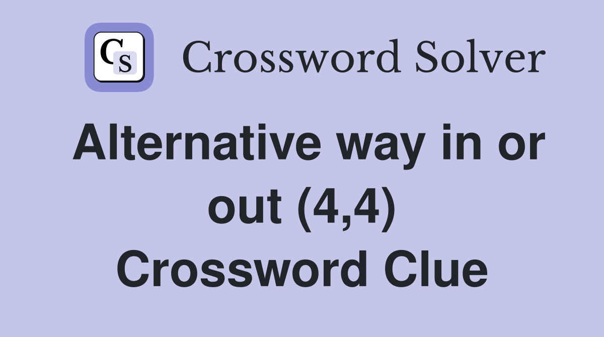 Alternative way in or out (4,4) Crossword Clue