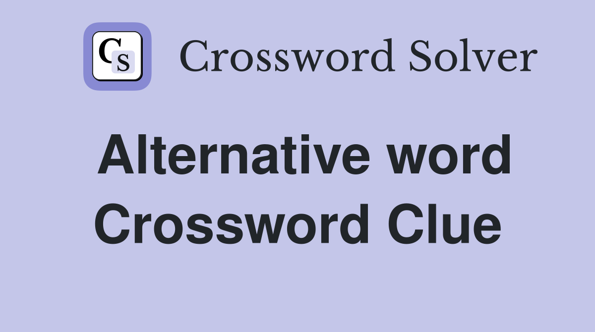 Alternative word Crossword Clue