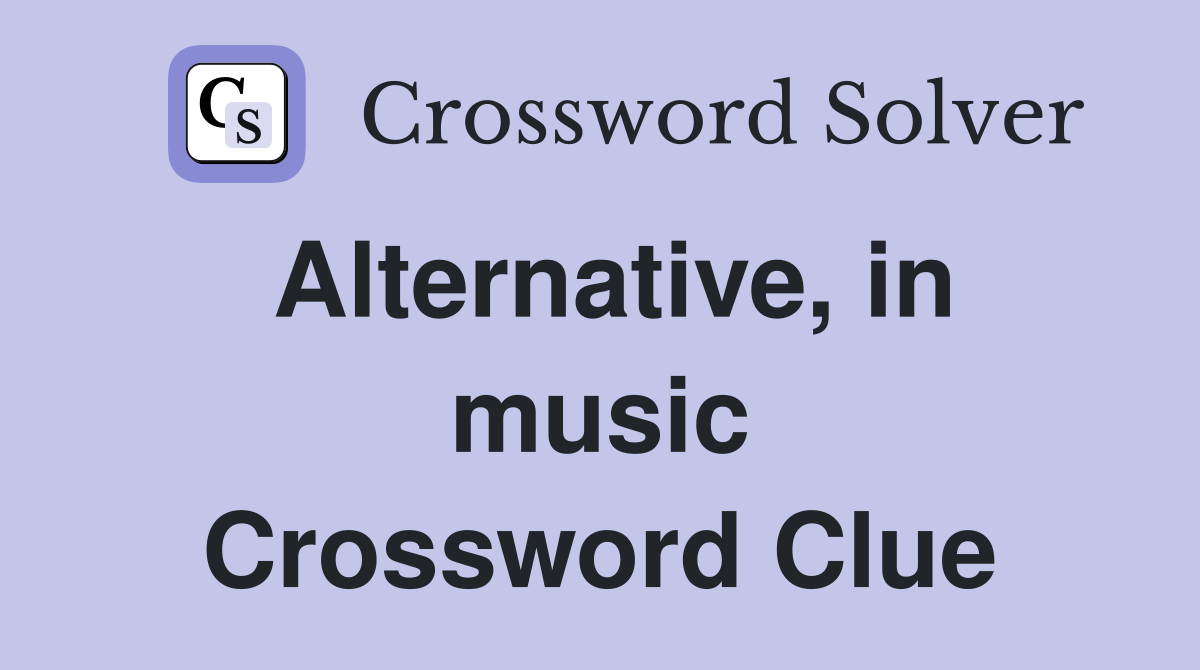 Alternative, in music Crossword Clue