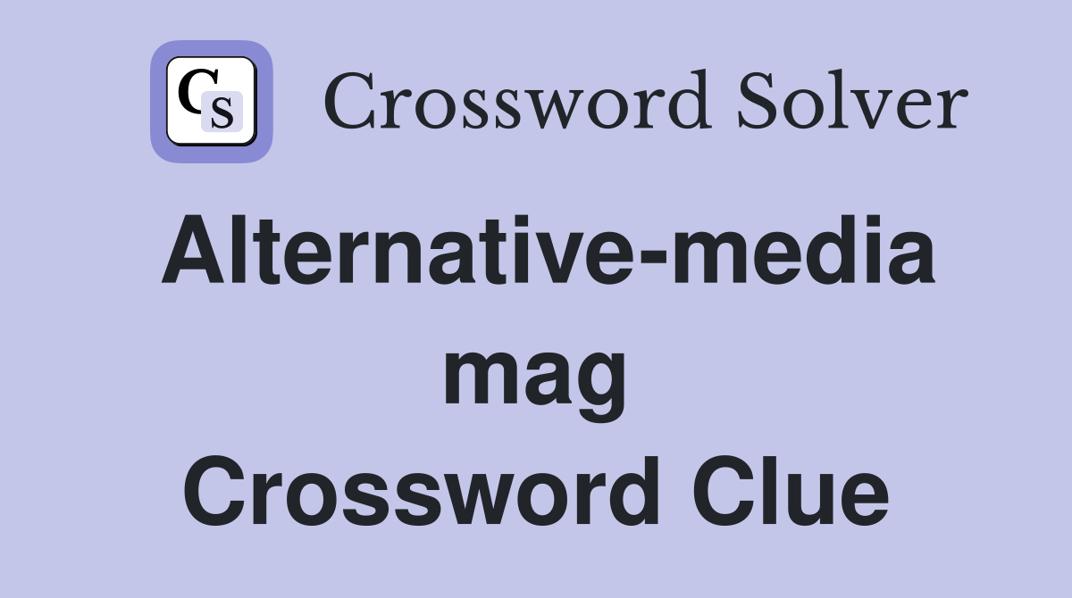 Alternative-media mag Crossword Clue