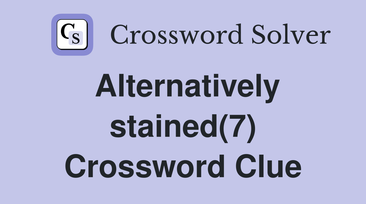 Alternatively stained(7) Crossword Clue