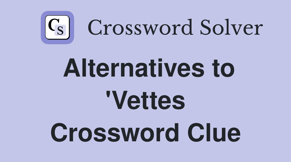 Alternatives to 'Vettes Crossword Clue