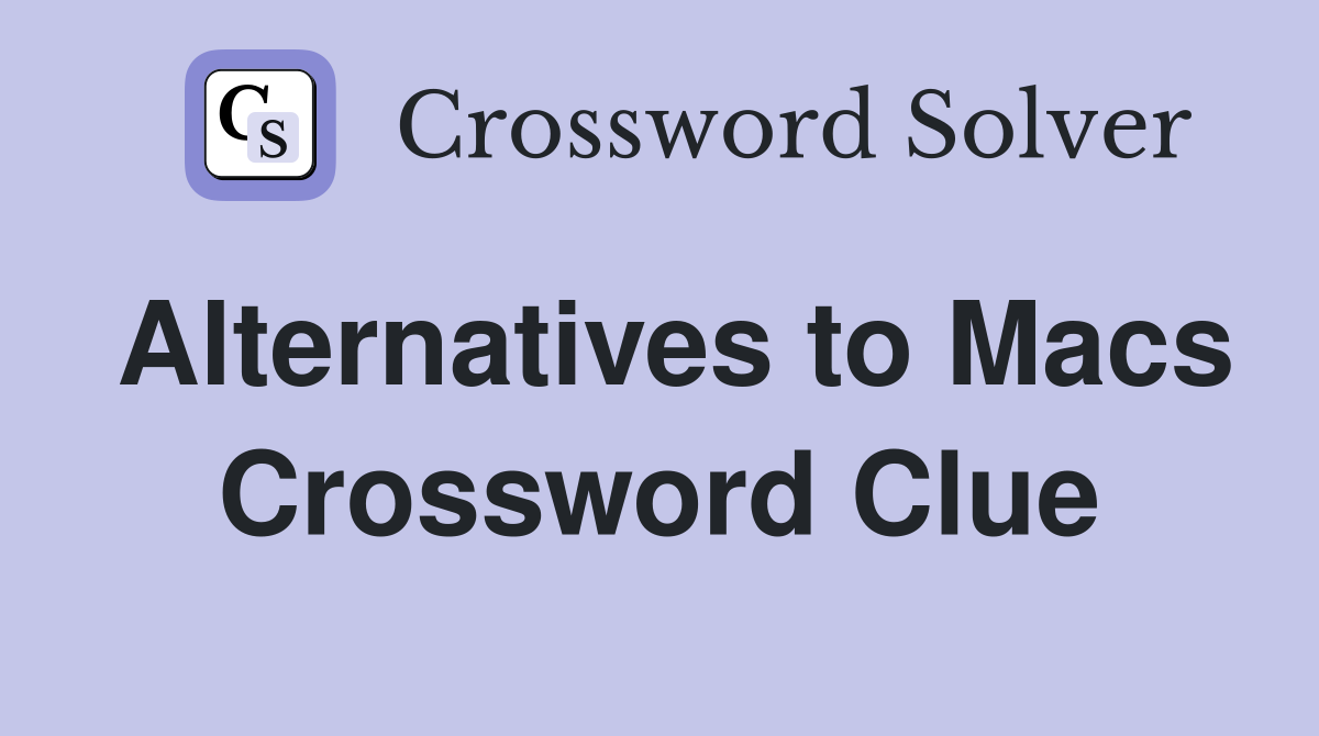 Alternatives to Macs Crossword Clue Answers Crossword Solver