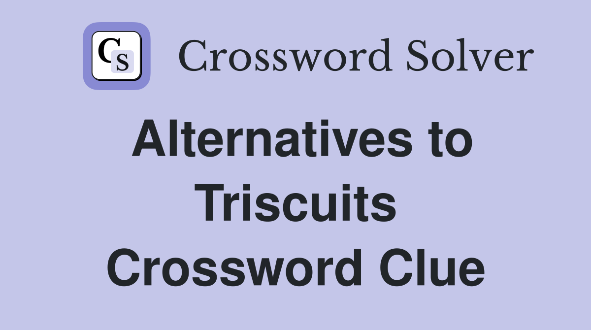 Alternatives to Triscuits Crossword Clue