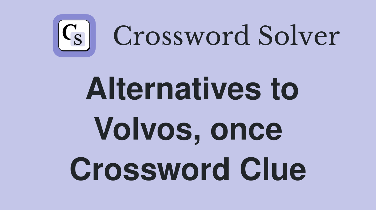 Alternatives to Volvos, once Crossword Clue