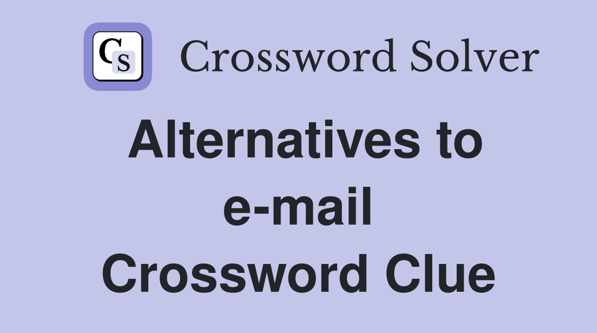 Alternatives to e-mail Crossword Clue