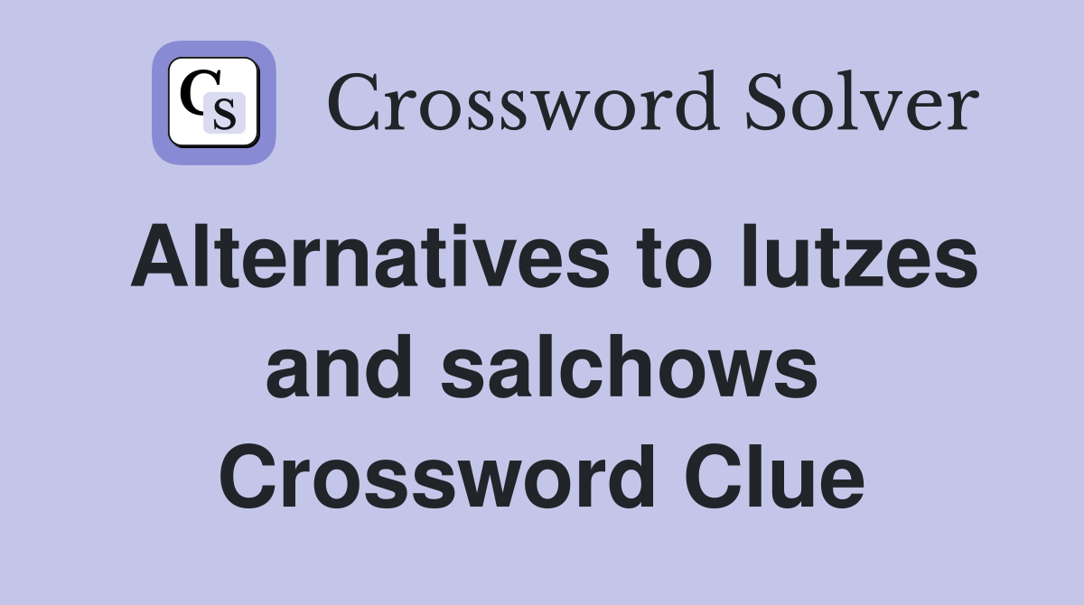 Alternatives to lutzes and salchows Crossword Clue