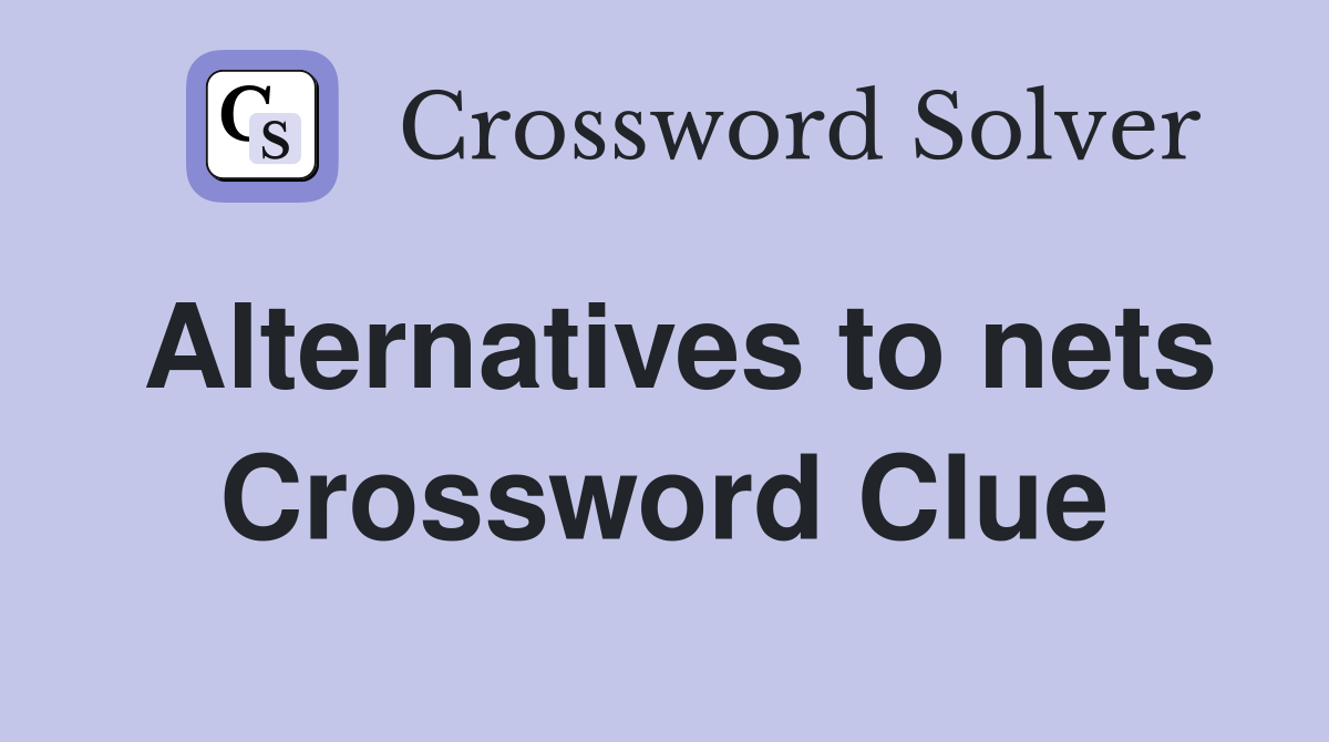 Alternatives to nets Crossword Clue